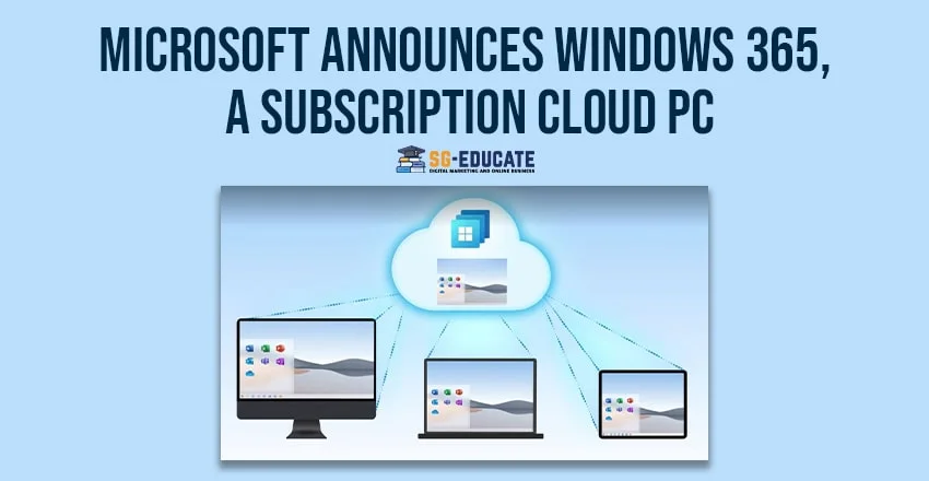 Microsoft Unveils Windows 365, a subscription cloud PC