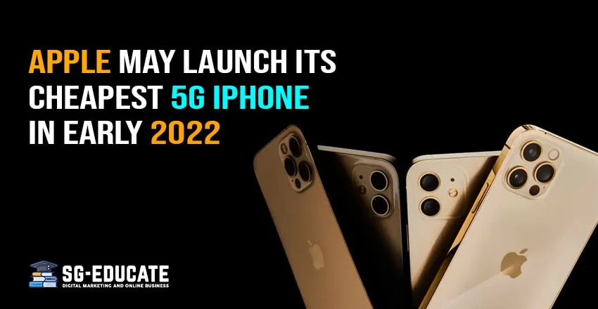 Apple Launch Cheapest 5G supported iPhone in Early 2022